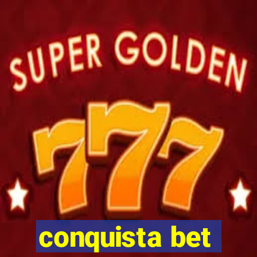 conquista bet